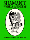 Shamanic Wheels and Keys